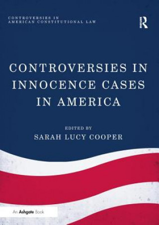 Controversies in Innocence Cases in America