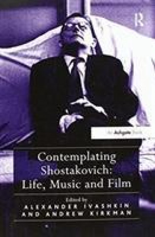 Contemplating Shostakovich: Life, Music and Film