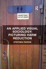 Applied Visual Sociology: Picturing Harm Reduction