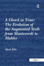 Chord in Time: The Evolution of the Augmented Sixth from Monteverdi to Mahler