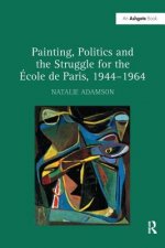 Painting, Politics and the Struggle for the Ecole de Paris, 1944-1964
