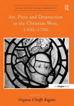 Art, Piety and Destruction in the Christian West, 1500-1700