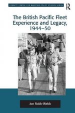 British Pacific Fleet Experience and Legacy,1944-50