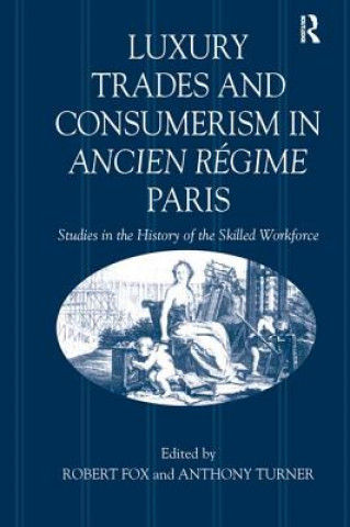 Luxury Trades and Consumerism in Ancien Regime Paris