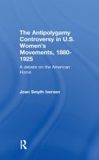 Antipolygamy Controversy in U.S. Women's Movements, 1880-1925