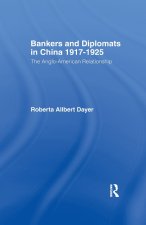 Bankers and Diplomats in China 1917-1925