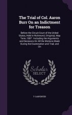 THE TRIAL OF COL. AARON BURR ON AN INDIC