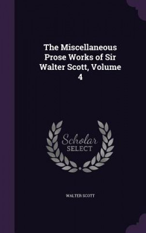 THE MISCELLANEOUS PROSE WORKS OF SIR WAL