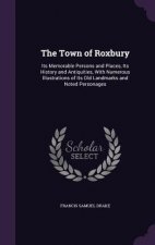 THE TOWN OF ROXBURY: ITS MEMORABLE PERSO