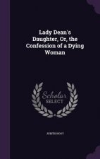 LADY DEAN'S DAUGHTER, OR, THE CONFESSION