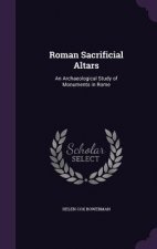 ROMAN SACRIFICIAL ALTARS: AN ARCHAEOLOGI