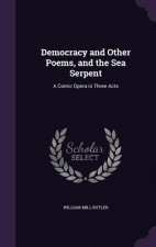 DEMOCRACY AND OTHER POEMS, AND THE SEA S