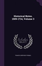 HISTORICAL NOTES. 1509-1714, VOLUME 3