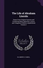 THE LIFE OF ABRAHAM LINCOLN: DRAWN FROM