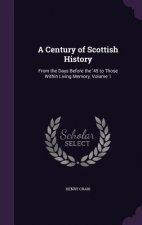 A CENTURY OF SCOTTISH HISTORY: FROM THE