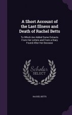 A SHORT ACCOUNT OF THE LAST ILLNESS AND