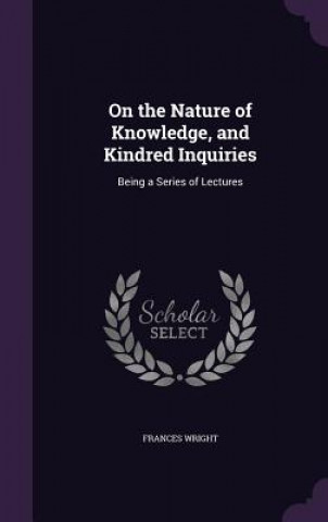 ON THE NATURE OF KNOWLEDGE, AND KINDRED