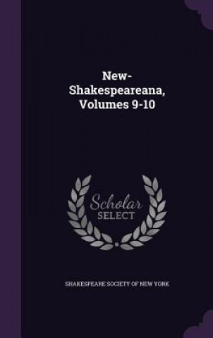 NEW-SHAKESPEAREANA, VOLUMES 9-10