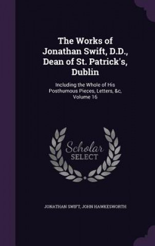 THE WORKS OF JONATHAN SWIFT, D.D., DEAN
