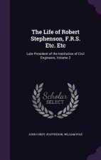 THE LIFE OF ROBERT STEPHENSON, F.R.S. ET