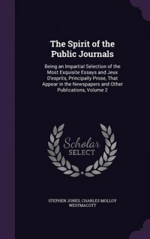 THE SPIRIT OF THE PUBLIC JOURNALS: BEING