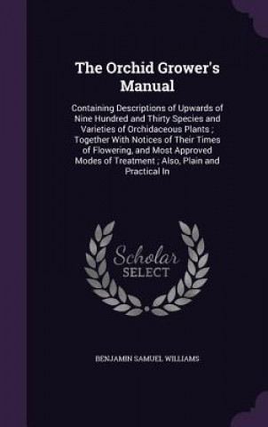 THE ORCHID GROWER'S MANUAL: CONTAINING D