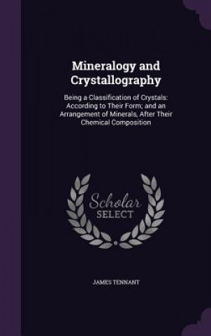 MINERALOGY AND CRYSTALLOGRAPHY: BEING A