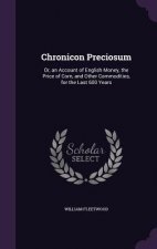 CHRONICON PRECIOSUM: OR, AN ACCOUNT OF E
