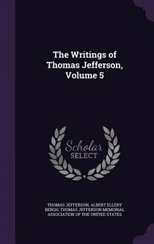 THE WRITINGS OF THOMAS JEFFERSON, VOLUME