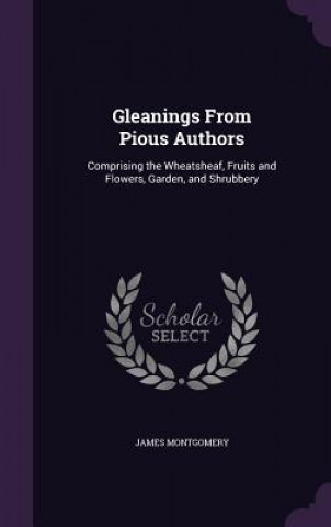 GLEANINGS FROM PIOUS AUTHORS: COMPRISING