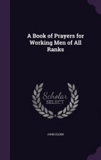 A BOOK OF PRAYERS FOR WORKING MEN OF ALL