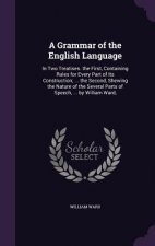 A GRAMMAR OF THE ENGLISH LANGUAGE: IN TW