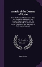 ANNALS OF THE QUEENS OF SPAIN: FROM THE