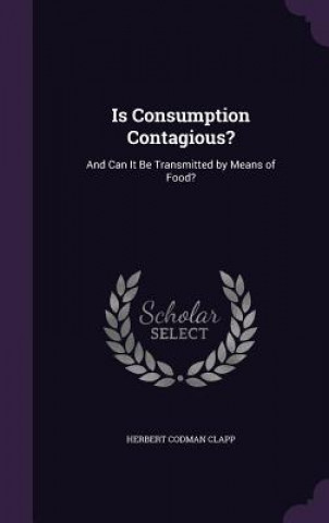 IS CONSUMPTION CONTAGIOUS?: AND CAN IT B