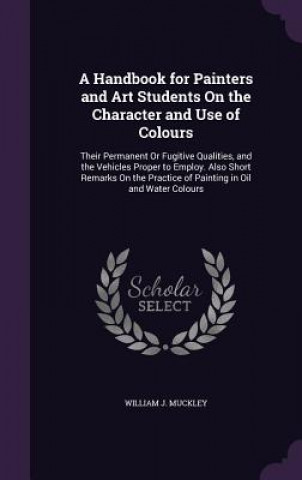 A HANDBOOK FOR PAINTERS AND ART STUDENTS