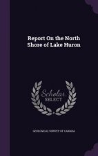 REPORT ON THE NORTH SHORE OF LAKE HURON