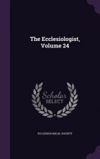 THE ECCLESIOLOGIST, VOLUME 24