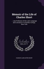 MEMOIR OF THE LIFE OF CHARLES SHORT: ...