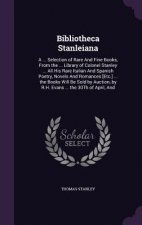 BIBLIOTHECA STANLEIANA: A ... SELECTION