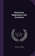 ELECTRICITY, MAGNETISM, AND ACOUSTICS