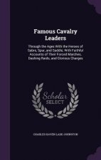 FAMOUS CAVALRY LEADERS: THROUGH THE AGES