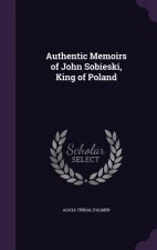 AUTHENTIC MEMOIRS OF JOHN SOBIESKI, KING