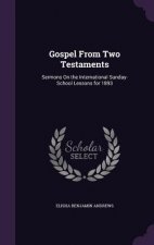 GOSPEL FROM TWO TESTAMENTS: SERMONS ON T