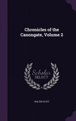 CHRONICLES OF THE CANONGATE, VOLUME 2