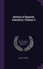 HISTORY OF SPANISH LITERATURE, VOLUME 3