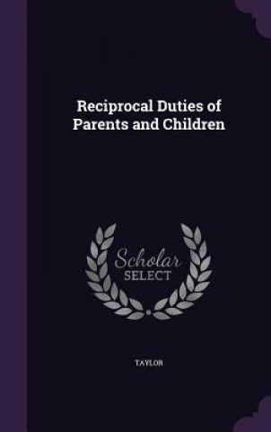 RECIPROCAL DUTIES OF PARENTS AND CHILDRE