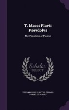 T. MACCI PLAVTI PSEVDOLVS: THE PSEUDOLUS