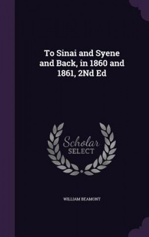 TO SINAI AND SYENE AND BACK, IN 1860 AND