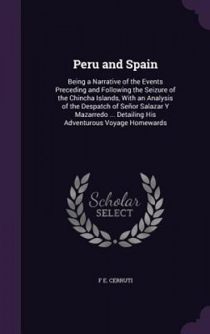 PERU AND SPAIN: BEING A NARRATIVE OF THE