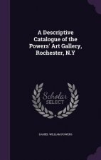 A DESCRIPTIVE CATALOGUE OF THE POWERS' A